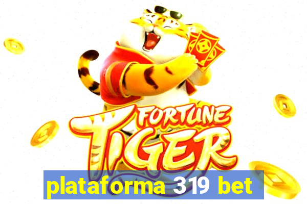 plataforma 319 bet